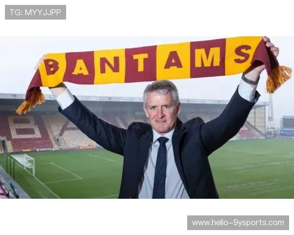 布拉德福德俱乐部宣布新赛季阵容调整与签约动态 布拉德福德俱乐部宣布新赛季阵容调整与签约动态